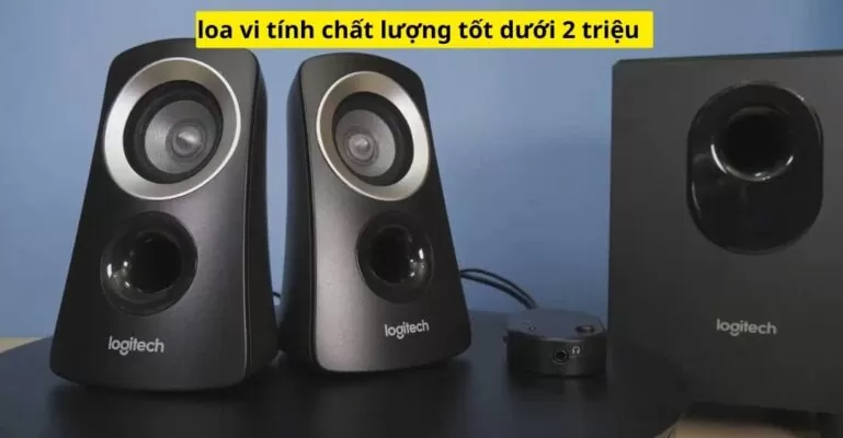 loa vi tính chất lượng tốt dưới 2 triệu