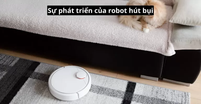 sự phát triển của robot hút bụi