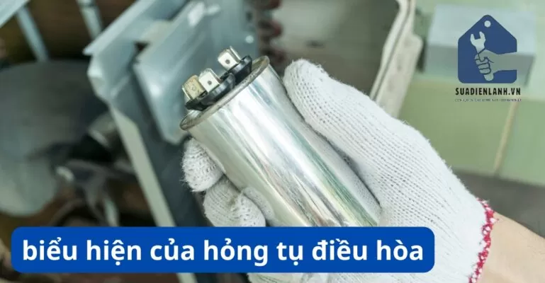 biểu hiện hỏng tụ điều hòa