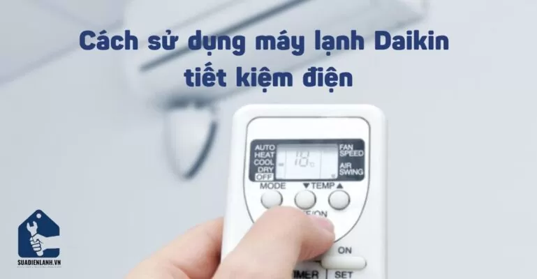 Cách sử dụng máy lạnh Daikin tiết kiệm điện