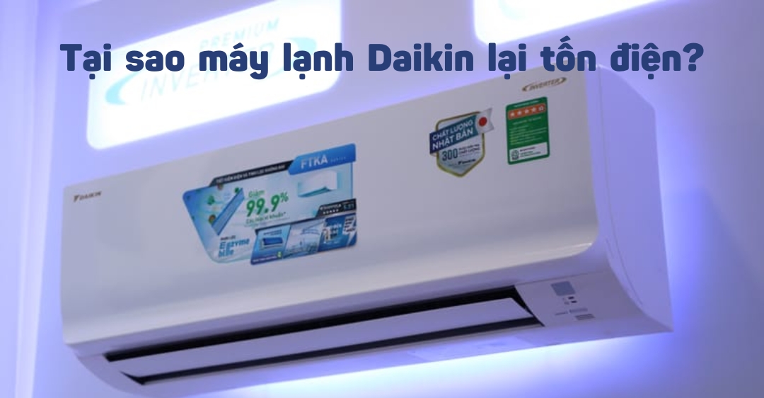 tại sao máy lạnh Daikin lại tốn điện?