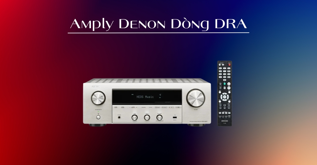 Amply Denon Dòng DRA