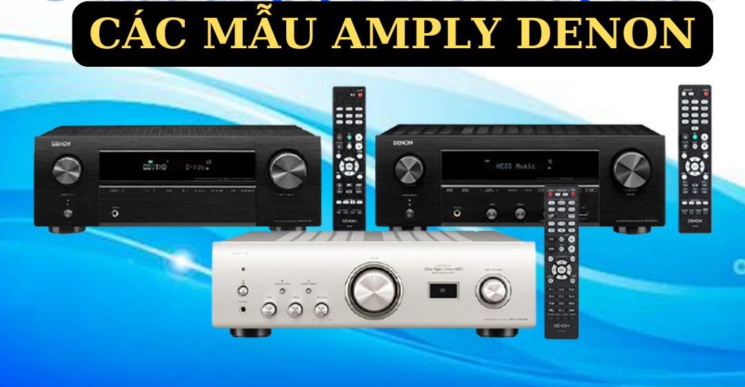 Tìm hiểu các dòng Amply Denon nghe nhạc hay 