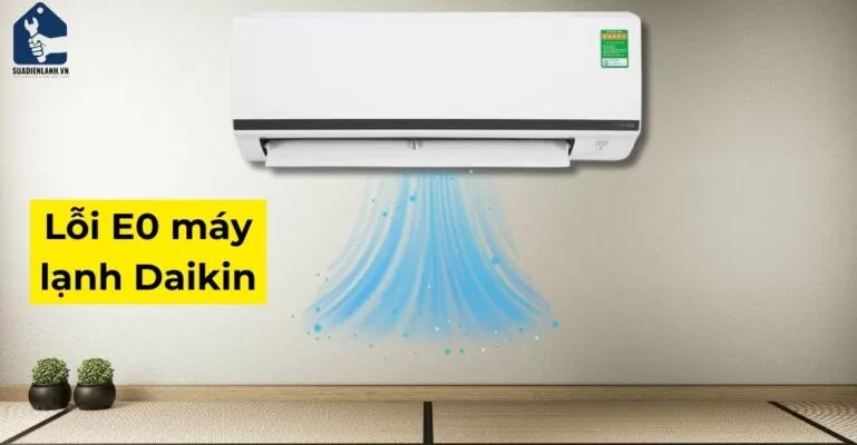 Điều hoà Daikin báo lỗi E0