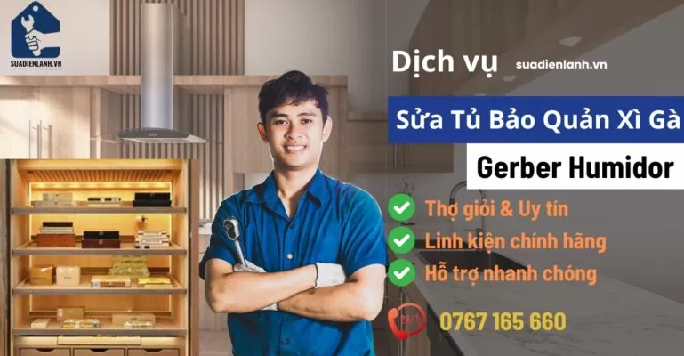 Sửa tủ bảo quản xì gà Gerber Humidor suadienlanh.vn