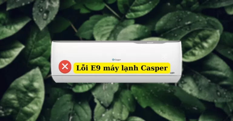 lỗi E9 máy lạnh Casper