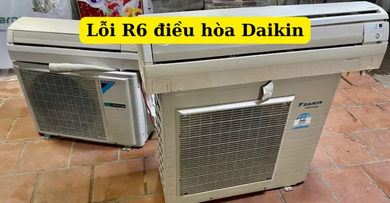 Lỗi r6 điều hòa Daikin