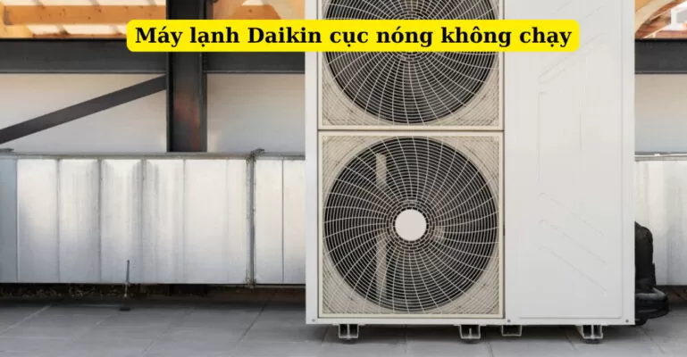 máy lạnh Daikin cục nóng không chạy