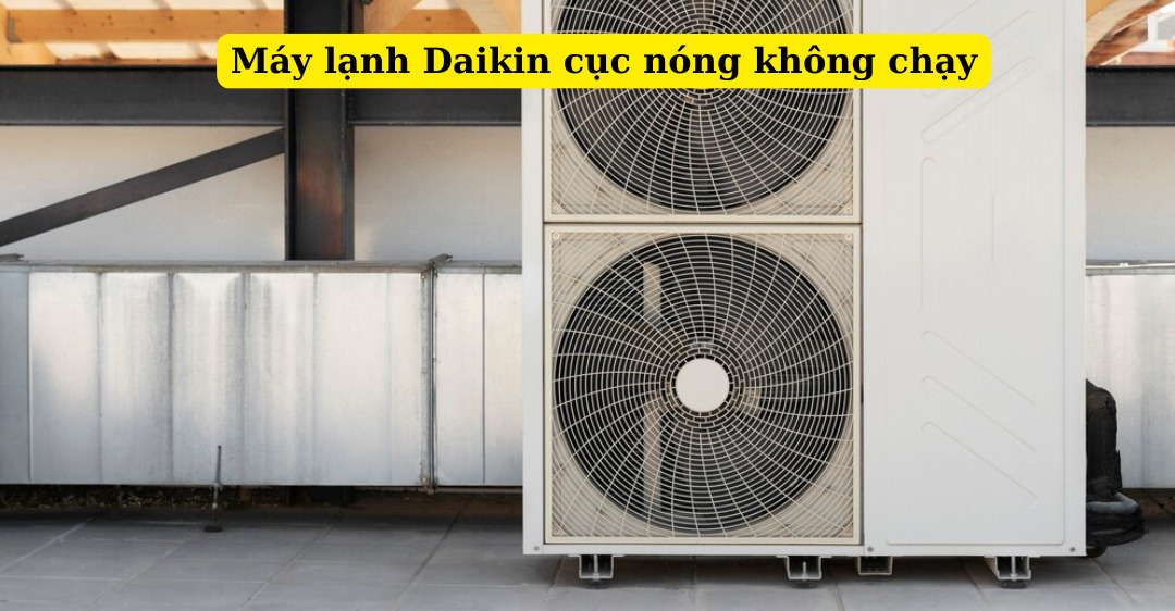 máy lạnh Daikin cục nóng không chạy