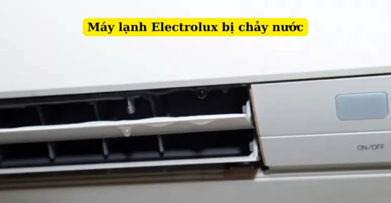 máy lạnh Electrolux bị chảy nước
