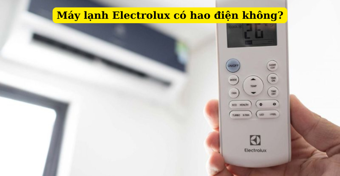 máy lạnh Electrolux có hao điện không