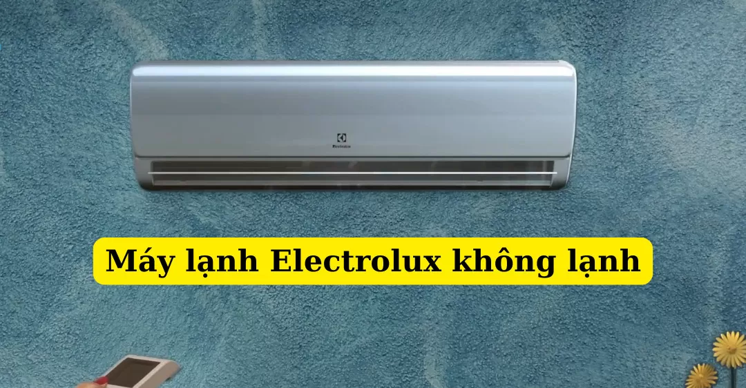 máy lạnh electrolux không lạnh