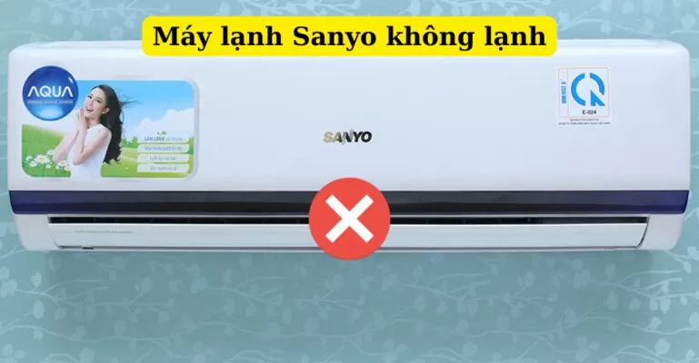 máy lạnh sanyo không lạnh