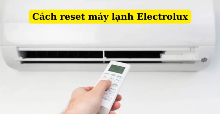 cách reset máy lạnh Electrolux