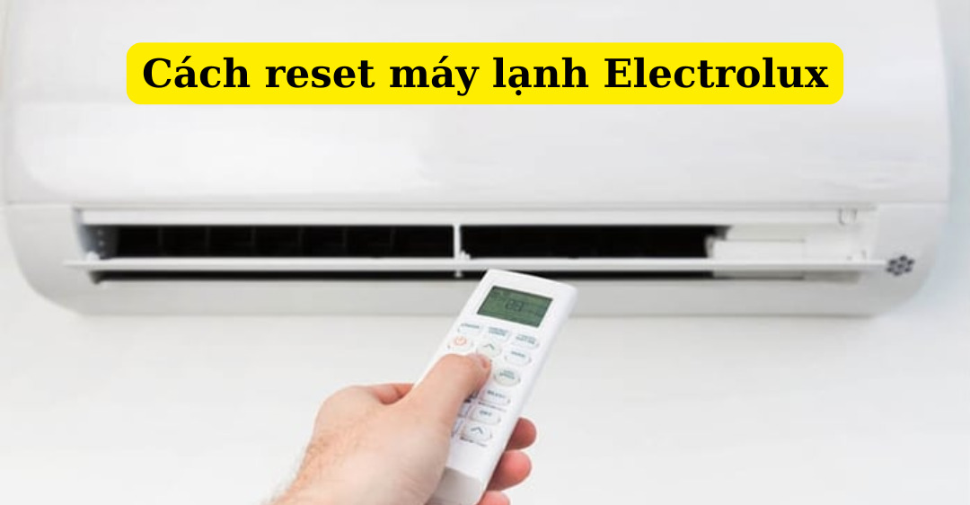 cách reset máy lạnh Electrolux