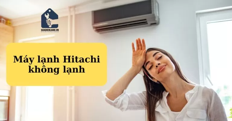 Dấu hiệu nhận biết máy lạnh Hitachi không lạnh