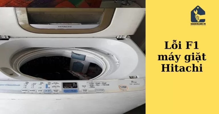 Lỗi F1 máy giặt Hitachi
