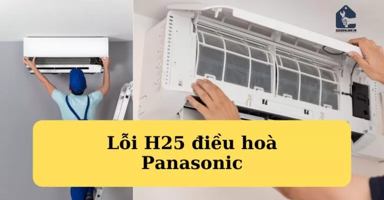 Lỗi H25 điều hòa Panasonic