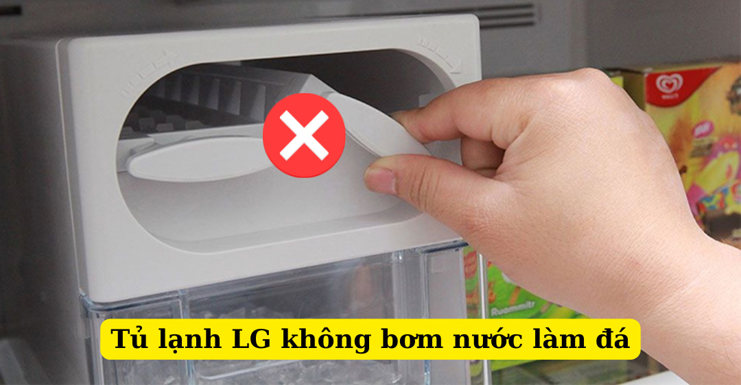 tủ lạnh lg không bơm nước làm đá
