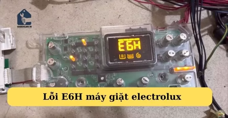 Lỗi e6h máy giặt electrolux