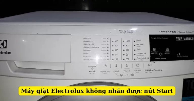 máy giặt electrolux không nhấn được nút start