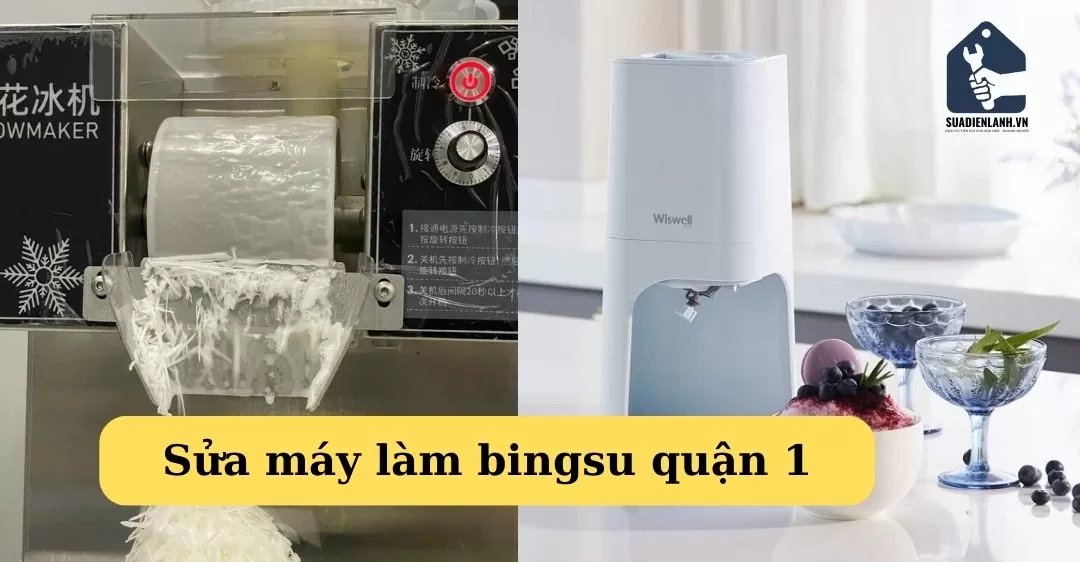 Sửa máy làm bingsu quận 1 tại suadienlanh.vn