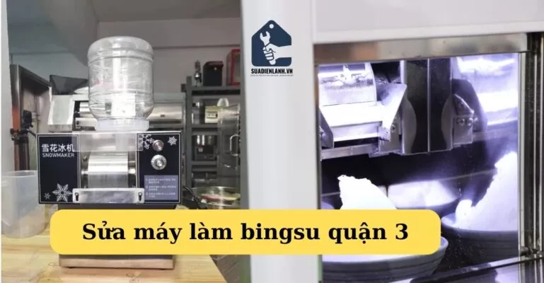 sửa máy làm bingsu quận 3 tại suadienlanh.vn