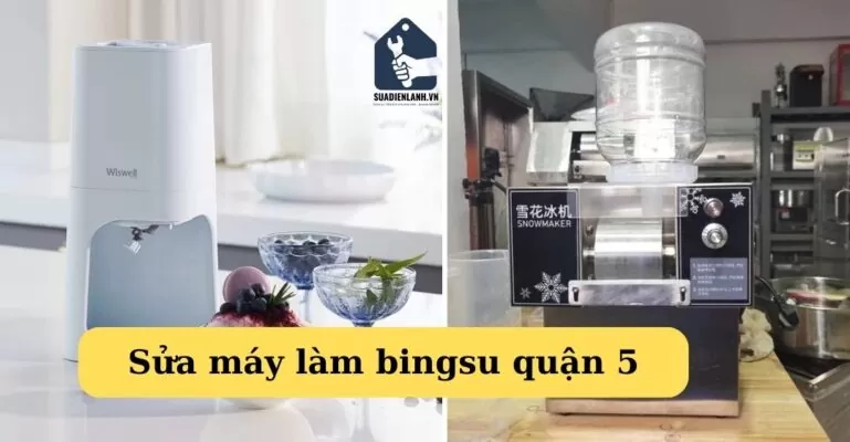 Sửa máy làm bingsu quận 5
