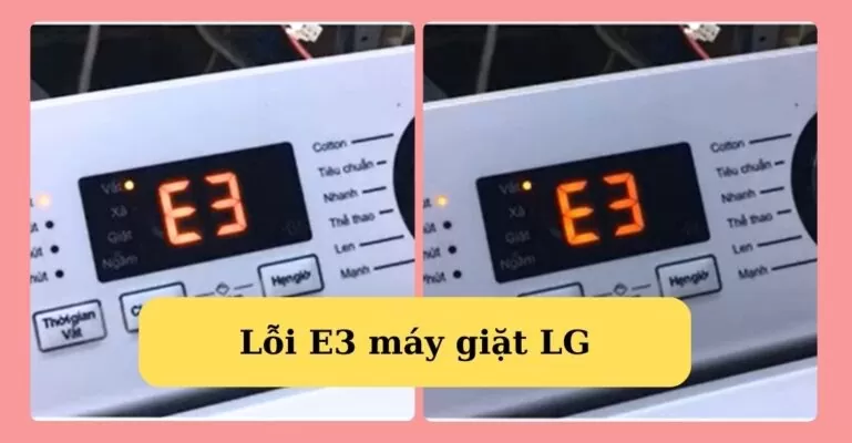 Dấu hiệu lỗi E3 máy giặt LG