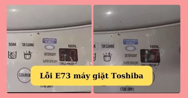 Lỗi E73 máy giặt Toshiba
