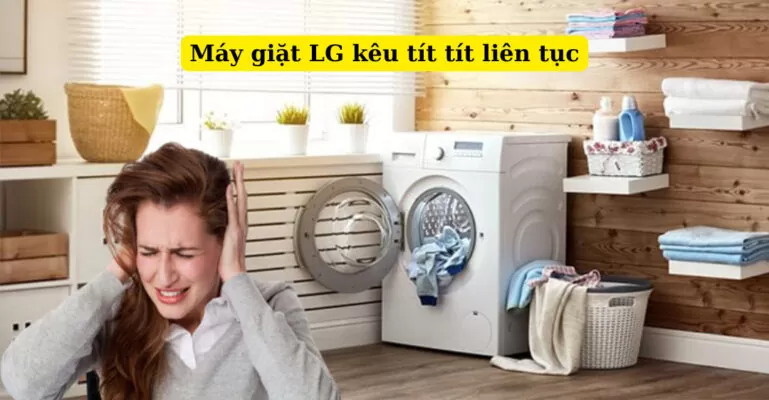 máy giặt lg kêu tít tít liên tục