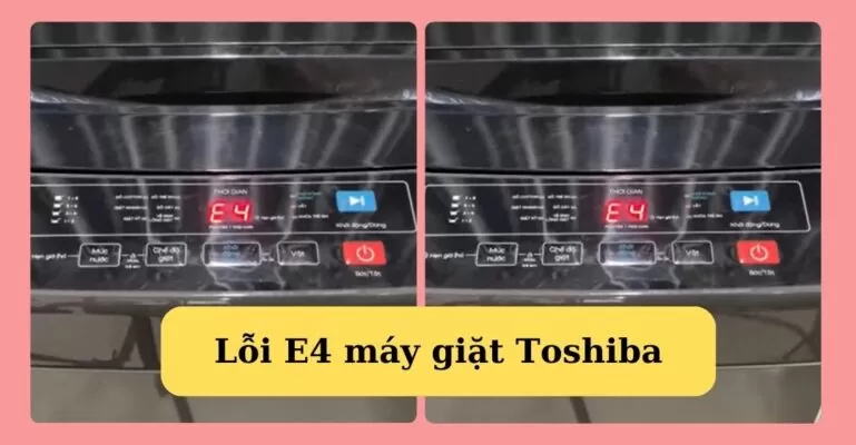 Lỗi E4 máy giặt Toshiba