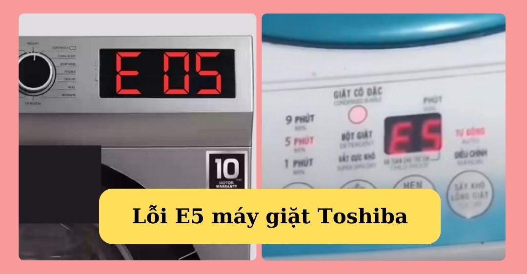 Lỗi e5 máy giặt Toshiba