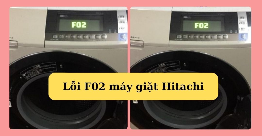 Lỗi F02 máy giặt Hitachi