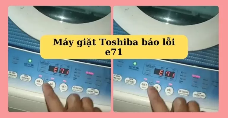 Máy giặt Toshiba báo lỗi e71