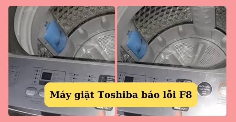 Máy giặt Toshiba báo lỗi F8