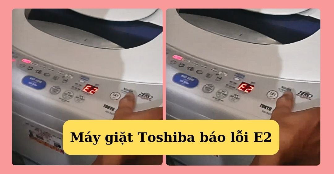 Máy giặt Toshiba báo lỗi E2